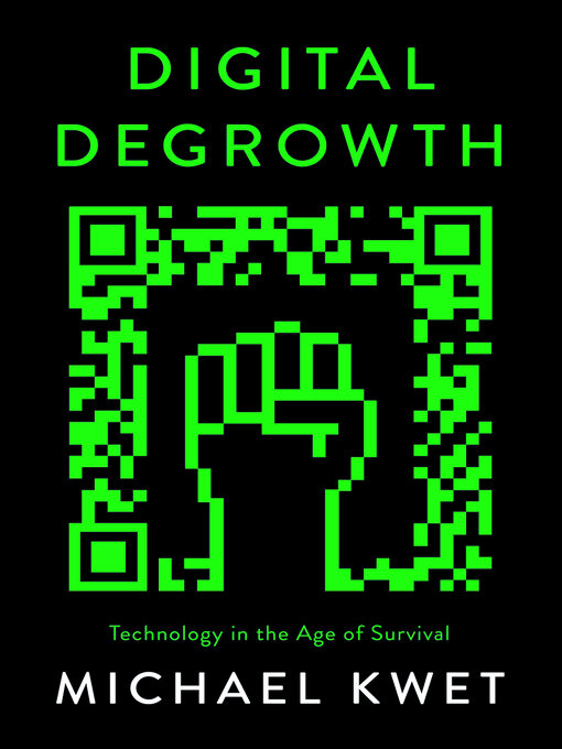 Title details for Digital Degrowth by Michael Kwet - Available